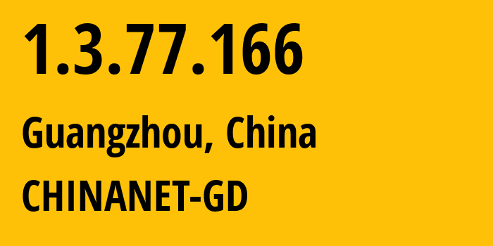 IP address 1.3.77.166 (Guangzhou, Guangdong, China) get location, coordinates on map, ISP provider AS0 CHINANET-GD // who is provider of ip address 1.3.77.166, whose IP address