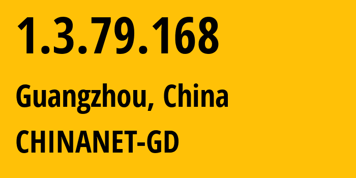 IP address 1.3.79.168 get location, coordinates on map, ISP provider AS CHINANET-GD // who is provider of ip address 1.3.79.168, whose IP address