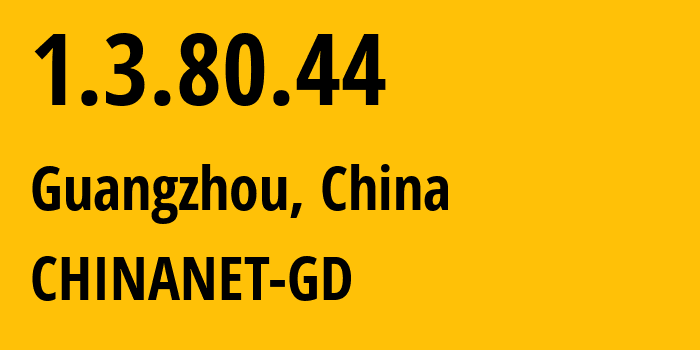 IP-адрес 1.3.80.44 (Гуанчжоу, Гуандун, Китай) определить местоположение, координаты на карте, ISP провайдер AS CHINANET-GD // кто провайдер айпи-адреса 1.3.80.44
