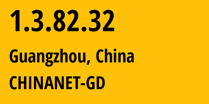 IP-адрес 1.3.82.32 (Гуанчжоу, Гуандун, Китай) определить местоположение, координаты на карте, ISP провайдер AS CHINANET-GD // кто провайдер айпи-адреса 1.3.82.32