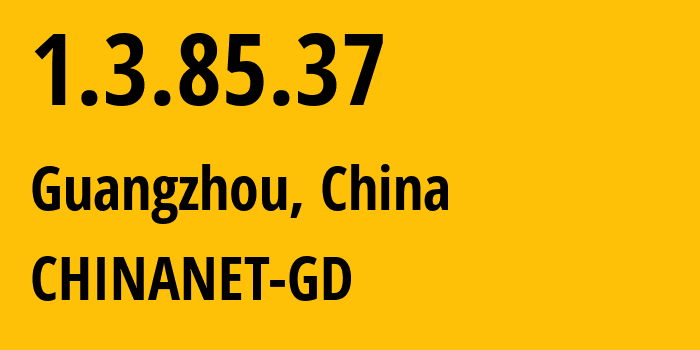 IP-адрес 1.3.85.37 (Гуанчжоу, Гуандун, Китай) определить местоположение, координаты на карте, ISP провайдер AS CHINANET-GD // кто провайдер айпи-адреса 1.3.85.37
