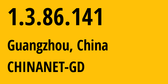 IP-адрес 1.3.86.141 (Гуанчжоу, Гуандун, Китай) определить местоположение, координаты на карте, ISP провайдер AS0 CHINANET-GD // кто провайдер айпи-адреса 1.3.86.141