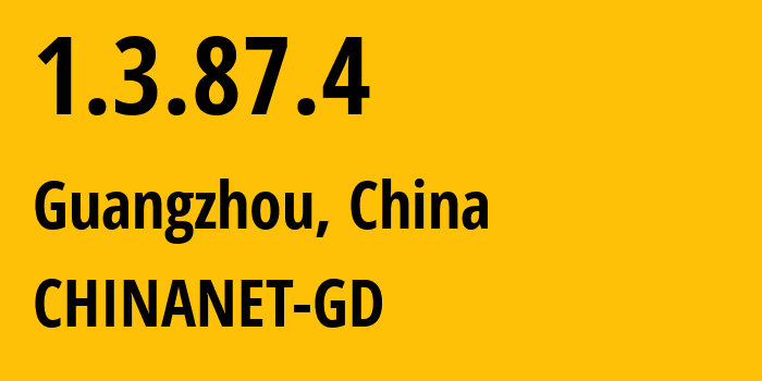 IP-адрес 1.3.87.4 (Гуанчжоу, Гуандун, Китай) определить местоположение, координаты на карте, ISP провайдер AS CHINANET-GD // кто провайдер айпи-адреса 1.3.87.4