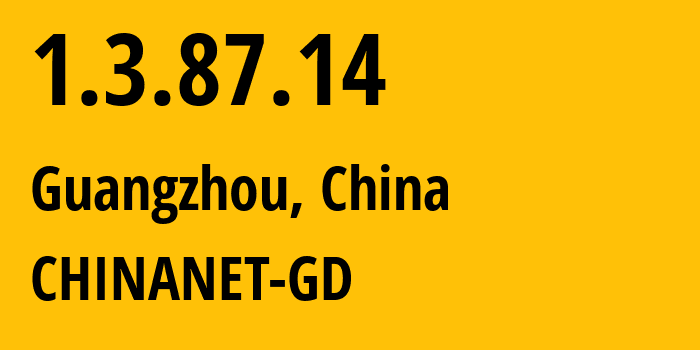 IP address 1.3.87.14 (Guangzhou, Guangdong, China) get location, coordinates on map, ISP provider AS CHINANET-GD // who is provider of ip address 1.3.87.14, whose IP address