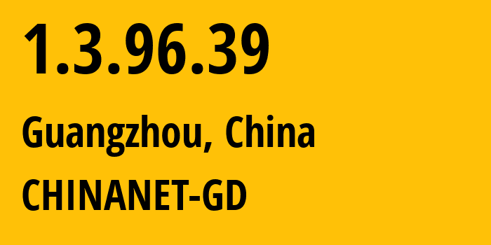 IP-адрес 1.3.96.39 (Гуанчжоу, Гуандун, Китай) определить местоположение, координаты на карте, ISP провайдер AS0 CHINANET-GD // кто провайдер айпи-адреса 1.3.96.39