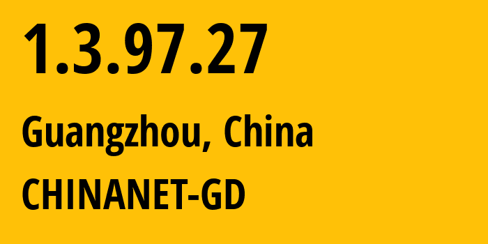 IP-адрес 1.3.97.27 (Гуанчжоу, Гуандун, Китай) определить местоположение, координаты на карте, ISP провайдер AS CHINANET-GD // кто провайдер айпи-адреса 1.3.97.27
