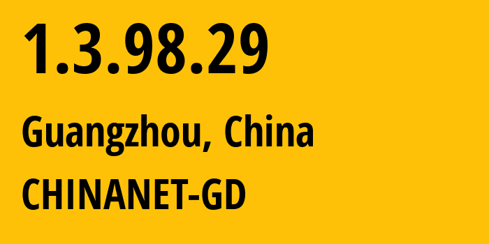 IP-адрес 1.3.98.29 (Гуанчжоу, Гуандун, Китай) определить местоположение, координаты на карте, ISP провайдер AS CHINANET-GD // кто провайдер айпи-адреса 1.3.98.29
