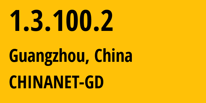 IP-адрес 1.3.100.2 (Гуанчжоу, Гуандун, Китай) определить местоположение, координаты на карте, ISP провайдер AS CHINANET-GD // кто провайдер айпи-адреса 1.3.100.2