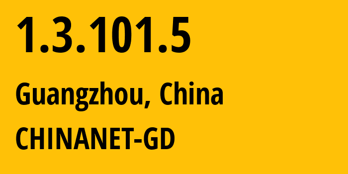 IP-адрес 1.3.101.5 (Гуанчжоу, Гуандун, Китай) определить местоположение, координаты на карте, ISP провайдер AS CHINANET-GD // кто провайдер айпи-адреса 1.3.101.5