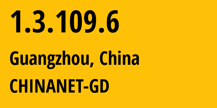 IP-адрес 1.3.109.6 (Гуанчжоу, Гуандун, Китай) определить местоположение, координаты на карте, ISP провайдер AS CHINANET-GD // кто провайдер айпи-адреса 1.3.109.6