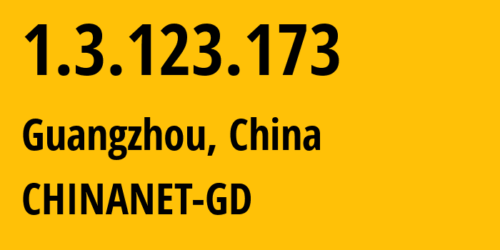 IP address 1.3.123.173 (Guangzhou, Guangdong, China) get location, coordinates on map, ISP provider AS0 CHINANET-GD // who is provider of ip address 1.3.123.173, whose IP address