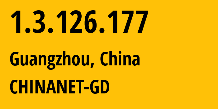 IP address 1.3.126.177 (Guangzhou, Guangdong, China) get location, coordinates on map, ISP provider AS0 CHINANET-GD // who is provider of ip address 1.3.126.177, whose IP address