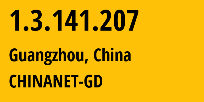 IP-адрес 1.3.141.207 (Гуанчжоу, Гуандун, Китай) определить местоположение, координаты на карте, ISP провайдер AS CHINANET-GD // кто провайдер айпи-адреса 1.3.141.207