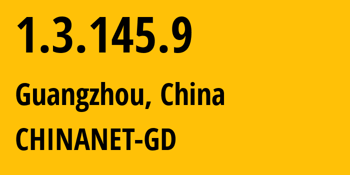 IP address 1.3.145.9 (Guangzhou, Guangdong, China) get location, coordinates on map, ISP provider AS0 CHINANET-GD // who is provider of ip address 1.3.145.9, whose IP address