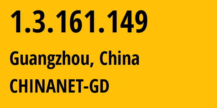 IP address 1.3.161.149 (Guangzhou, Guangdong, China) get location, coordinates on map, ISP provider AS0 CHINANET-GD // who is provider of ip address 1.3.161.149, whose IP address