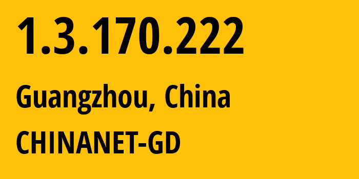 IP-адрес 1.3.170.222 (Гуанчжоу, Гуандун, Китай) определить местоположение, координаты на карте, ISP провайдер AS0 CHINANET-GD // кто провайдер айпи-адреса 1.3.170.222