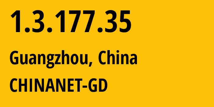 IP-адрес 1.3.177.35 (Гуанчжоу, Гуандун, Китай) определить местоположение, координаты на карте, ISP провайдер AS CHINANET-GD // кто провайдер айпи-адреса 1.3.177.35