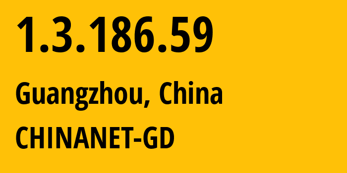 IP address 1.3.186.59 (Guangzhou, Guangdong, China) get location, coordinates on map, ISP provider AS CHINANET-GD // who is provider of ip address 1.3.186.59, whose IP address
