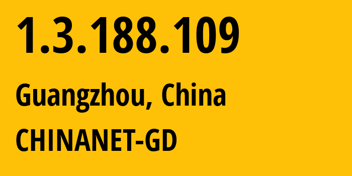 IP-адрес 1.3.188.109 (Гуанчжоу, Гуандун, Китай) определить местоположение, координаты на карте, ISP провайдер AS CHINANET-GD // кто провайдер айпи-адреса 1.3.188.109