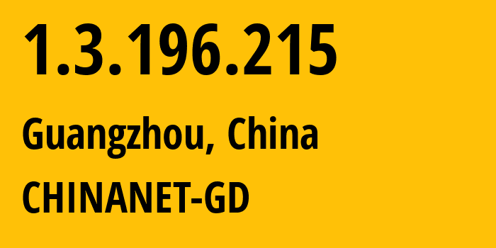 IP address 1.3.196.215 (Guangzhou, Guangdong, China) get location, coordinates on map, ISP provider AS0 CHINANET-GD // who is provider of ip address 1.3.196.215, whose IP address