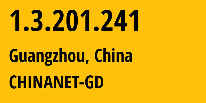 IP address 1.3.201.241 (Guangzhou, Guangdong, China) get location, coordinates on map, ISP provider AS CHINANET-GD // who is provider of ip address 1.3.201.241, whose IP address