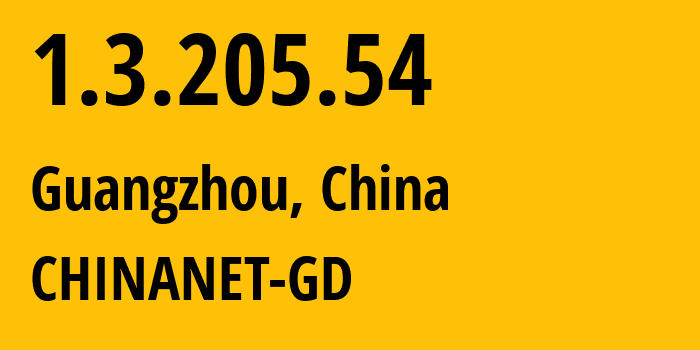 IP address 1.3.205.54 (Guangzhou, Guangdong, China) get location, coordinates on map, ISP provider AS0 CHINANET-GD // who is provider of ip address 1.3.205.54, whose IP address