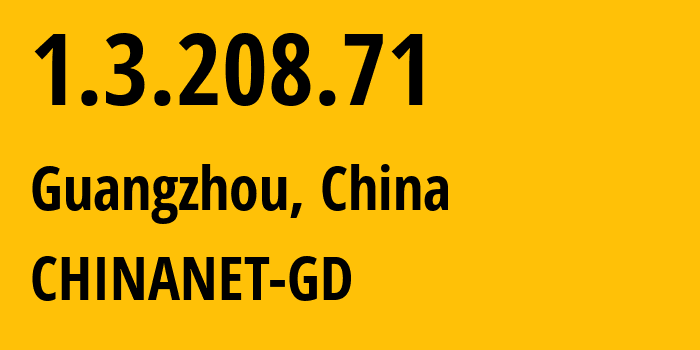 IP-адрес 1.3.208.71 (Гуанчжоу, Гуандун, Китай) определить местоположение, координаты на карте, ISP провайдер AS CHINANET-GD // кто провайдер айпи-адреса 1.3.208.71