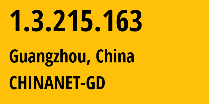 IP address 1.3.215.163 (Guangzhou, Guangdong, China) get location, coordinates on map, ISP provider AS0 CHINANET-GD // who is provider of ip address 1.3.215.163, whose IP address