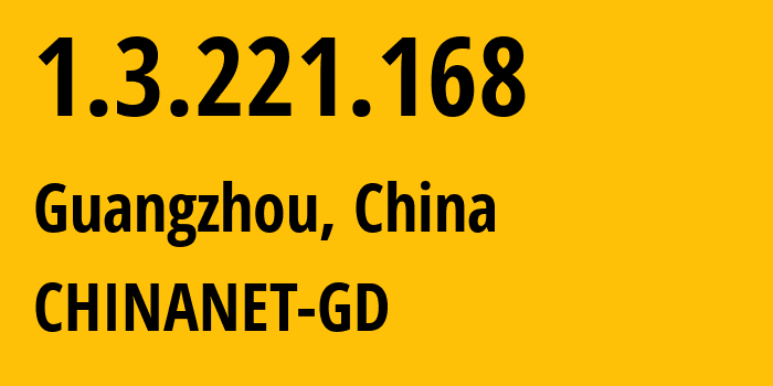 IP-адрес 1.3.221.168 (Гуанчжоу, Гуандун, Китай) определить местоположение, координаты на карте, ISP провайдер AS CHINANET-GD // кто провайдер айпи-адреса 1.3.221.168