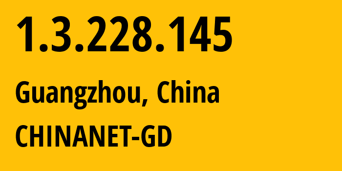 IP-адрес 1.3.228.145 (Гуанчжоу, Гуандун, Китай) определить местоположение, координаты на карте, ISP провайдер AS0 CHINANET-GD // кто провайдер айпи-адреса 1.3.228.145