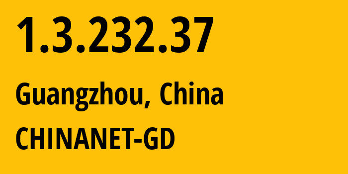 IP-адрес 1.3.232.37 (Гуанчжоу, Гуандун, Китай) определить местоположение, координаты на карте, ISP провайдер AS0 CHINANET-GD // кто провайдер айпи-адреса 1.3.232.37