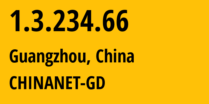 IP address 1.3.234.66 (Guangzhou, Guangdong, China) get location, coordinates on map, ISP provider AS CHINANET-GD // who is provider of ip address 1.3.234.66, whose IP address