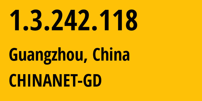 IP-адрес 1.3.242.118 (Гуанчжоу, Гуандун, Китай) определить местоположение, координаты на карте, ISP провайдер AS0 CHINANET-GD // кто провайдер айпи-адреса 1.3.242.118
