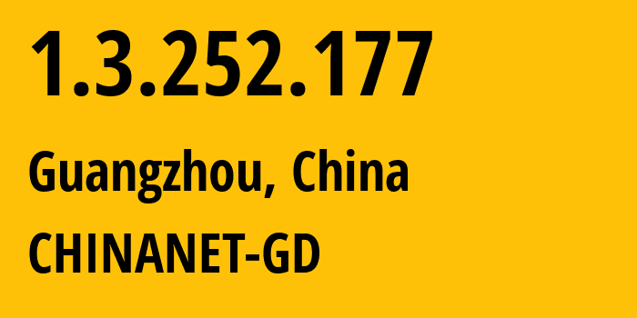 IP address 1.3.252.177 (Guangzhou, Guangdong, China) get location, coordinates on map, ISP provider AS CHINANET-GD // who is provider of ip address 1.3.252.177, whose IP address