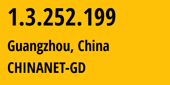 IP-адрес 1.3.252.199 (Гуанчжоу, Гуандун, Китай) определить местоположение, координаты на карте, ISP провайдер AS CHINANET-GD // кто провайдер айпи-адреса 1.3.252.199