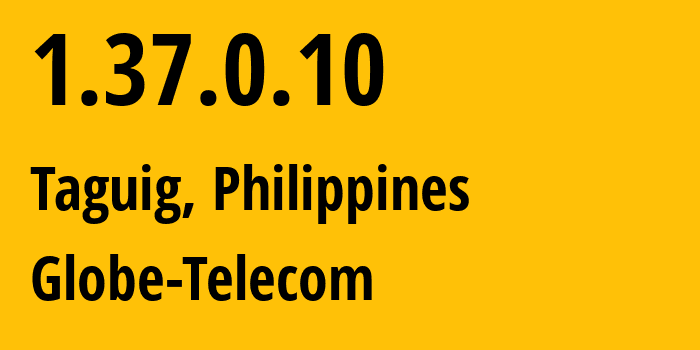 IP address 1.37.0.10 (Taguig, Metro Manila, Philippines) get location, coordinates on map, ISP provider AS4775 Globe-Telecom // who is provider of ip address 1.37.0.10, whose IP address