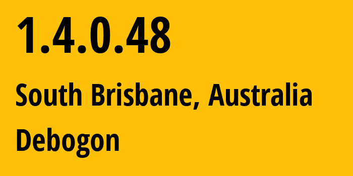 IP-адрес 1.4.0.48 (South Brisbane, Квинсленд, Австралия) определить местоположение, координаты на карте, ISP провайдер AS Debogon // кто провайдер айпи-адреса 1.4.0.48