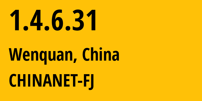 IP-адрес 1.4.6.31 (Wenquan, Фуцзянь, Китай) определить местоположение, координаты на карте, ISP провайдер AS CHINANET-FJ // кто провайдер айпи-адреса 1.4.6.31