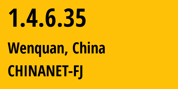 IP-адрес 1.4.6.35 (Wenquan, Фуцзянь, Китай) определить местоположение, координаты на карте, ISP провайдер AS0 CHINANET-FJ // кто провайдер айпи-адреса 1.4.6.35