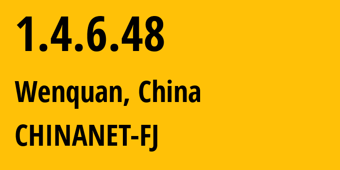 IP-адрес 1.4.6.48 (Wenquan, Фуцзянь, Китай) определить местоположение, координаты на карте, ISP провайдер AS0 CHINANET-FJ // кто провайдер айпи-адреса 1.4.6.48