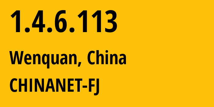 IP-адрес 1.4.6.113 (Wenquan, Фуцзянь, Китай) определить местоположение, координаты на карте, ISP провайдер AS0 CHINANET-FJ // кто провайдер айпи-адреса 1.4.6.113