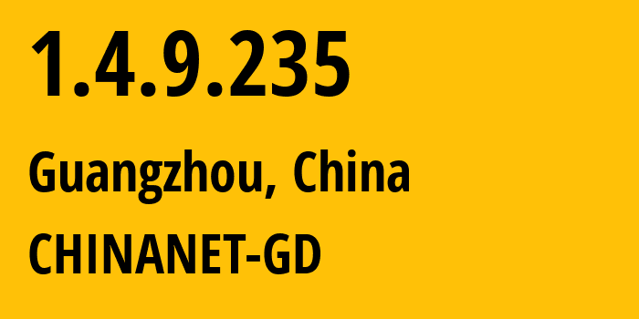 IP address 1.4.9.235 (Guangzhou, Guangdong, China) get location, coordinates on map, ISP provider AS CHINANET-GD // who is provider of ip address 1.4.9.235, whose IP address