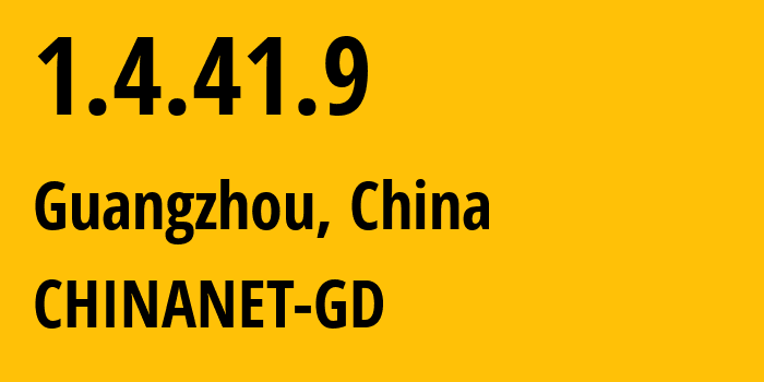 IP address 1.4.41.9 (Guangzhou, Guangdong, China) get location, coordinates on map, ISP provider AS0 CHINANET-GD // who is provider of ip address 1.4.41.9, whose IP address