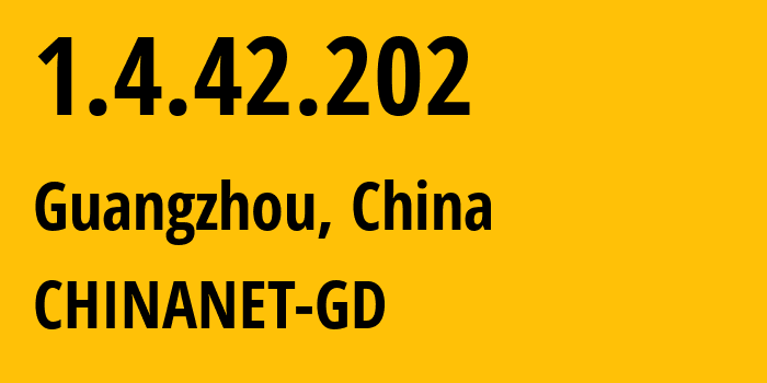 IP address 1.4.42.202 (Guangzhou, Guangdong, China) get location, coordinates on map, ISP provider AS0 CHINANET-GD // who is provider of ip address 1.4.42.202, whose IP address
