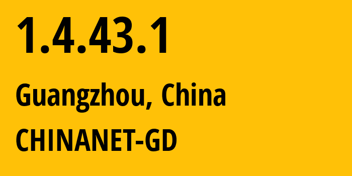 IP address 1.4.43.1 (Guangzhou, Guangdong, China) get location, coordinates on map, ISP provider AS0 CHINANET-GD // who is provider of ip address 1.4.43.1, whose IP address
