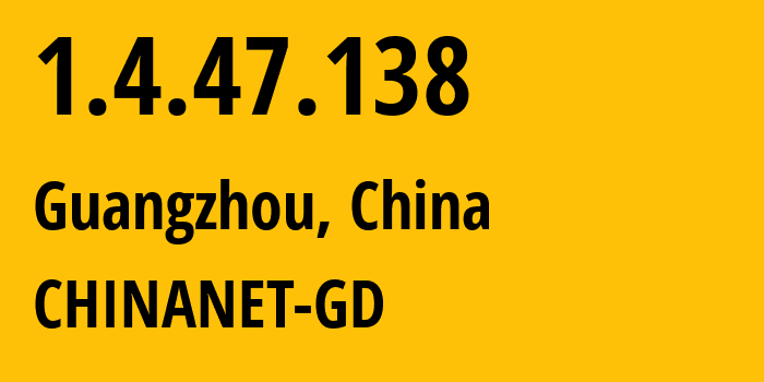 IP-адрес 1.4.47.138 (Гуанчжоу, Гуандун, Китай) определить местоположение, координаты на карте, ISP провайдер AS CHINANET-GD // кто провайдер айпи-адреса 1.4.47.138