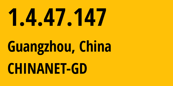 IP-адрес 1.4.47.147 (Гуанчжоу, Гуандун, Китай) определить местоположение, координаты на карте, ISP провайдер AS CHINANET-GD // кто провайдер айпи-адреса 1.4.47.147