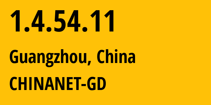 IP-адрес 1.4.54.11 (Гуанчжоу, Гуандун, Китай) определить местоположение, координаты на карте, ISP провайдер AS0 CHINANET-GD // кто провайдер айпи-адреса 1.4.54.11