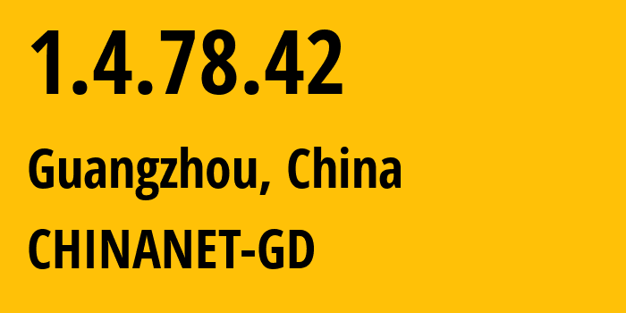 IP-адрес 1.4.78.42 (Гуанчжоу, Гуандун, Китай) определить местоположение, координаты на карте, ISP провайдер AS CHINANET-GD // кто провайдер айпи-адреса 1.4.78.42