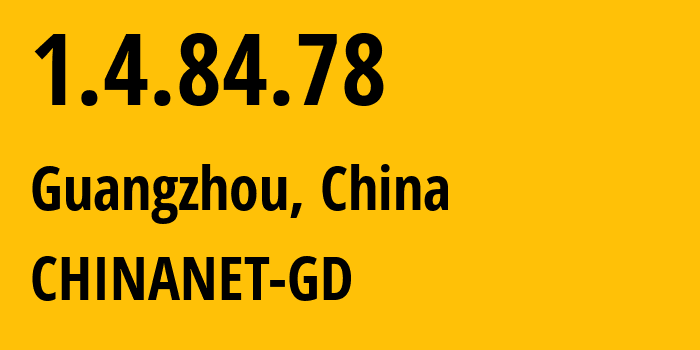IP-адрес 1.4.84.78 (Гуанчжоу, Гуандун, Китай) определить местоположение, координаты на карте, ISP провайдер AS0 CHINANET-GD // кто провайдер айпи-адреса 1.4.84.78
